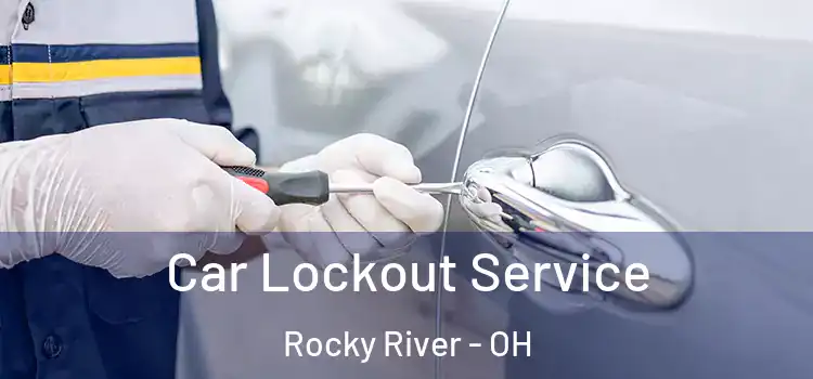 Car Lockout Service Rocky River - OH