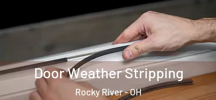 Door Weather Stripping Rocky River - OH