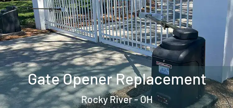 Gate Opener Replacement Rocky River - OH