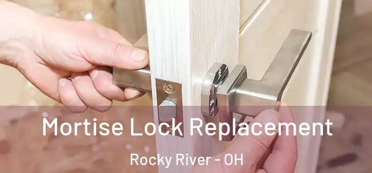Mortise Lock Replacement Rocky River - OH